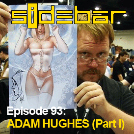 SiDEBAR Episode 93: ADAM HUGHES (Part 1)