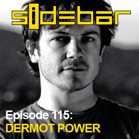 SiDEBAR Episode 115: DERMOT POWER