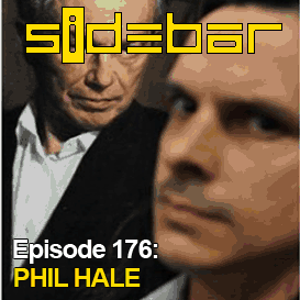 SiDEBAR Episode 176: PHIL HALE