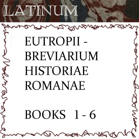 Eutropii  - Breviarium Historiae Romanae - Books 1 to 6