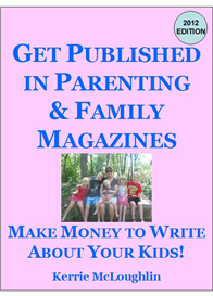 Make Money to Write About Your Kids (Get Published in Parenting and Family Magazines)