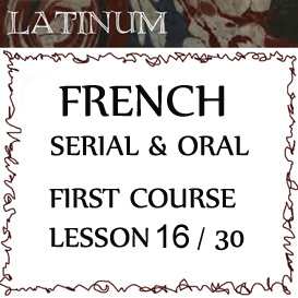 Serial Oral French  First Course, Lesson 16