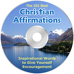 The 101 Best Christian Affirmations.  Inspirational Words to Give Yourself Encouragement. * MP3 Downloads and Script!