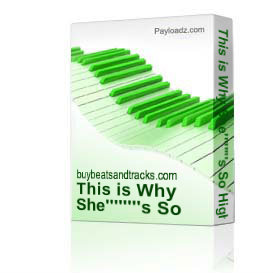 This is Why She''''''''s So High Exclusive