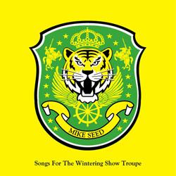 Mike Seed - Songs For The Wintering Show Troupe