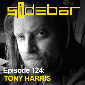 SiDEBAR Episode 124: TONY HARRIS