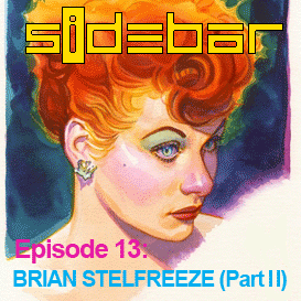 SiDEBAR Episode 13: BRIAN STELFREEZE (Part II)