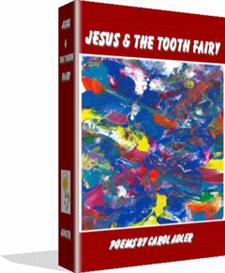 Jesus & The Tooth Fairy - More Collected Poems by Carol Adler