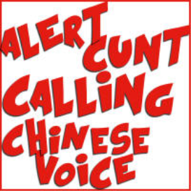 Alert C**t Calling (Asian Chinese Voice)
