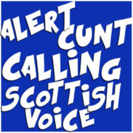 Alert C**t Calling (Scottish Voice)
