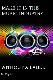 Make it in the music industry without a label eBook