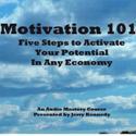 Motivation 101: Five Steps to Activate Your Potential in Any Economy