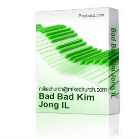 Bad Bad Kim Jong IL