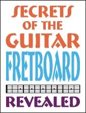 Secrets of the Guitar Fretboard Revealed