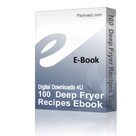 100+ Deep Fryer Recipes Ebook
