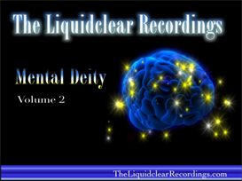 The Liquidclear Recordings / Volume 2: (Album) MENTAL DEITY