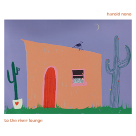harold nono - to the river lounge
