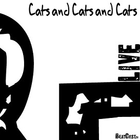 Cats and Cats and Cats BeatCast Live Series VIDEO