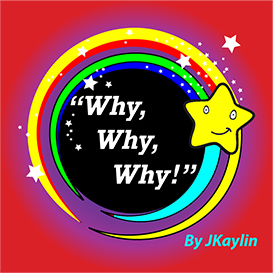 Why, Why, Why !! by JKaylin ISBN-13: 9780979955822
