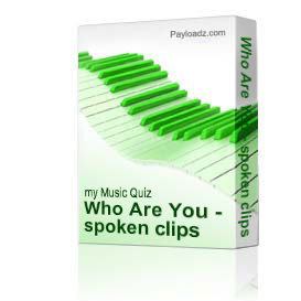 Who Are You - spoken clips