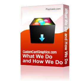 What We Do and How We Do It