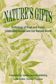 Nature's Gifts Anthology Compiled by Vanilla Heart Publishing Nature's Gifts Anthology Compiled by Vanilla Heart Publishing