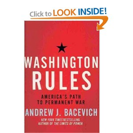 Washington Rules: America's Path to Permanent War (American Empire Project)