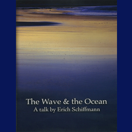 The Wave & the Ocean - A Talk by Erich Schiffmann
