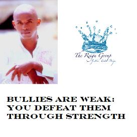 Bullies Are Weak:  You defeat them through STRENGTH!