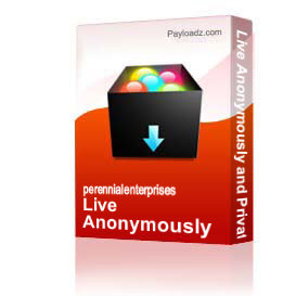 Live Anonymously and Privately