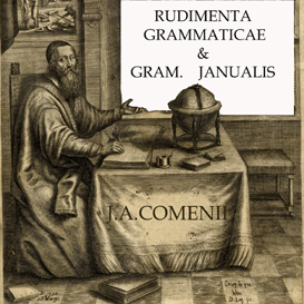 COMENIUS - Rudimenta Grammaticae & Grammatica Janualis. duration:5hours