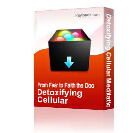 Detoxifying Cellular Meditation